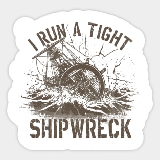 I-run-a-tight-shipwreck Sticker